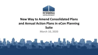 New Way to Amend Consolidated Plans  and Annual Action Plans in eCon Planning  Suite  March 10,