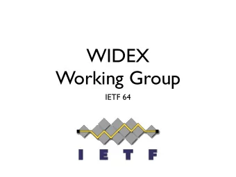 WIDEX  Working Group  IETF 64  Note Well  Any submission to the IETF intended by the Contributor