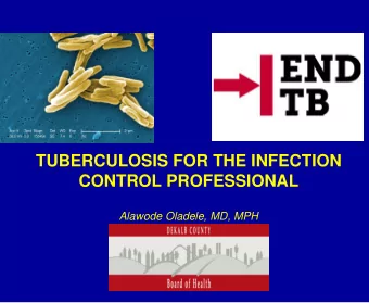 CONTROL PROFESSIONAL  Alawode Oladele, MD, MPH  Elements of our Tuberculosis Control Program  X-ray