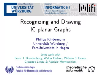 Recognizing and Drawing  IC-planar Graphs  Philipp Kindermann  Universit  at W  urzburg /