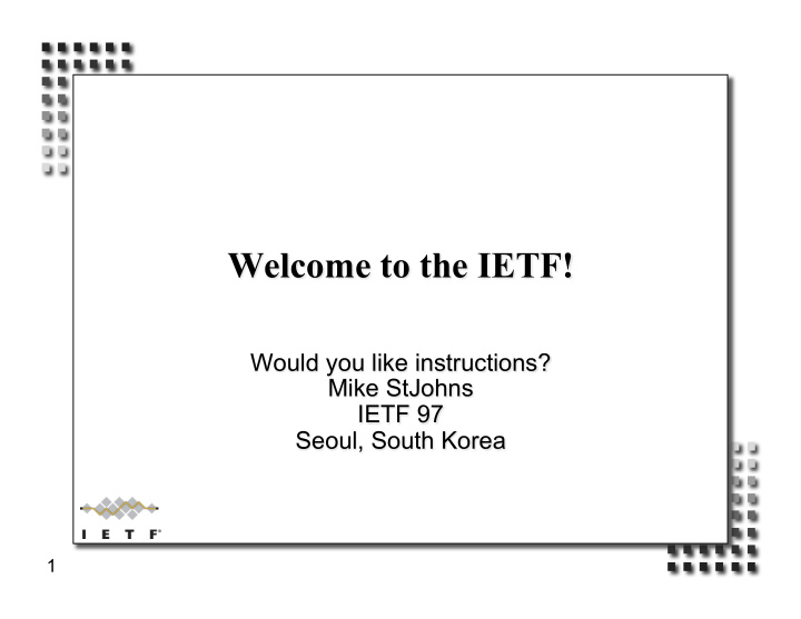 welcome to the ietf