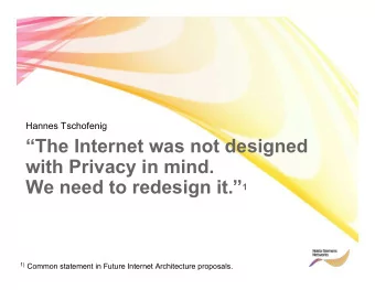 The Internet was not designed  with Privacy in mind. We need to redesign it. 1 1) Common