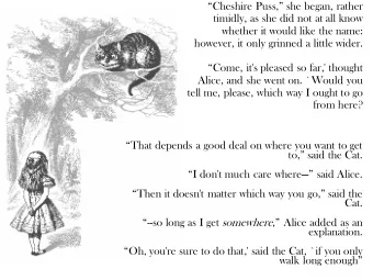 Cheshire Puss, she began, rather  timidly, as she did not at all know  whether it would like