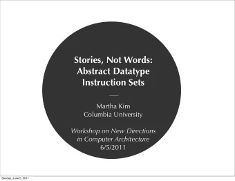 Stories, Not Words:  Abstract Datatype  Instruction Sets  Martha Kim  Columbia University  Workshop