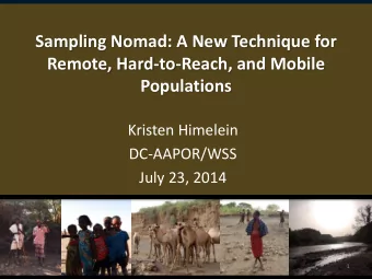 Sampling Nomad: A New Technique for  Remote, Hard-to-Reach, and Mobile  Populations  Kristen