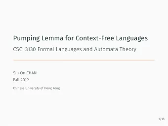 Pumping Lemma for Context-Free Languages  CSCI 3130 Formal Languages and Automata Theory  Siu On
