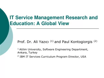 IT Service Management Research and Education: A Global View Prof. Dr. Ali Yazc (1) and Paul