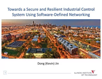 Towards a Secure and Resilient Industrial Control  System Using Software-Defined Networking  Dong