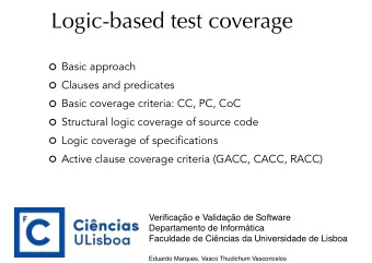 Logic-based test coverage  Basic approach  Clauses and predicates  Basic coverage criteria: CC, PC,