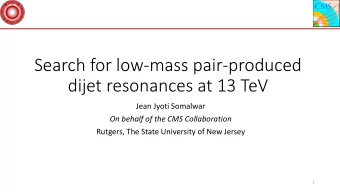 Search for low-mass pair-produced  dijet resonances at 13 TeV  Jean Jyoti Somalwar  On behalf of