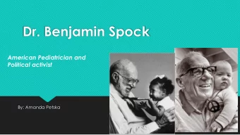Dr. Benjamin Spock  American Pediatrician and  Political activist  By: Amanda Petska  Background