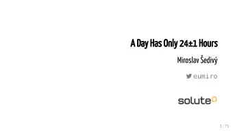 A Day Has Only 241 Hours Miroslav  ediv  eumiro  1 / 71  A Day Has Only 241 Hours