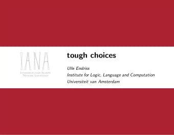 tough choices  Ulle Endriss  Institute for Logic, Language and Computation  Universiteit van