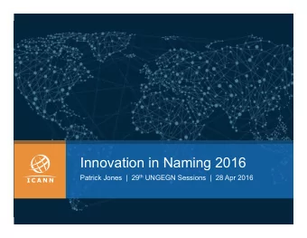 Innovation in Naming 2016 Patrick Jones  |  29 th UNGEGN Sessions  |  28 Apr 2016  Weve come