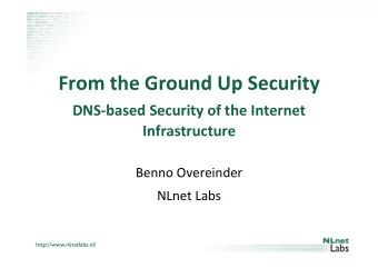 From  the  Ground  Up  Security   DNS-based  Security  of  the