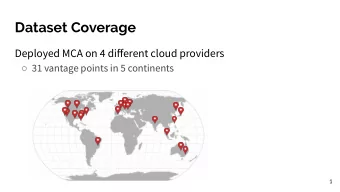 Dataset Coverage  Deployed MCA on 4 different cloud providers  31 vantage points in 5 continents
