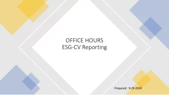 OFFICE HOURS  ESG-CV Reporting  Prepared:  9-29-2020  Call in  If you are having audio difficulty