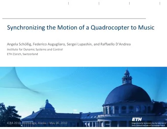 Synchronizing the Motion of a Quadrocopter to Music Angela Schllig, Federico Augugliaro, Sergei