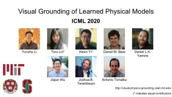 Visual Grounding of Learned Physical Models  ICML 2020  Yunzhu Li  Toru Lin*  Kexin Yi*  Daniel M.