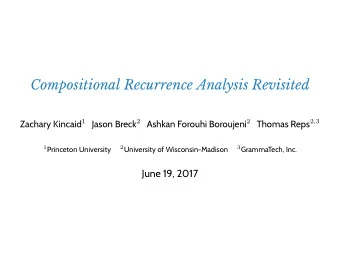 Compositional Recurrence Analysis Revisited Zachary Kincaid 1 Jason Breck 2 Ashkan Forouhi