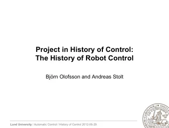 Project in History of Control:  The History of Robot Control  Bjrn Olofsson and Andreas Stolt