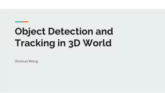 Object Detection and  Tracking in 3D World  Xinshuo Weng  3D Object Detection  Goal  Goal  Inputs: