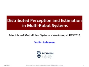 Distributed  Percep.on  and  Es.ma.on    in  Mul.-Robot  Systems