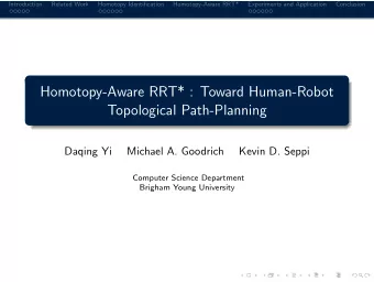 Homotopy-Aware RRT* : Toward Human-Robot  Topological Path-Planning  Daqing Yi  Michael A. Goodrich