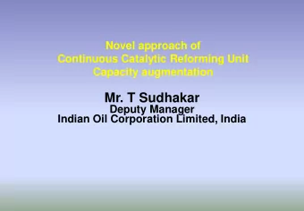 Mr. T Sudhakar  Deputy Manager  Indian Oil Corporation Limited, India  Abstract: Novel approach of