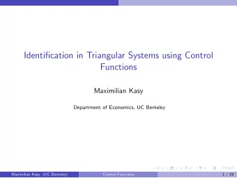 Identification in Triangular Systems using Control  Functions  Maximilian Kasy  Department of