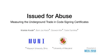Issued for Abuse  Measuring the Underground Trade in Code Signing Certificates Kristin Kozk