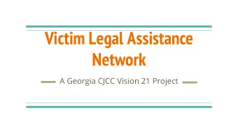Victim Legal Assistance  Network  A Georgia CJCC Vision 21 Project  What is the Victim Legal