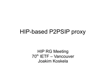 HIP-based P2PSIP proxy  HIP RG Meeting 70 th IETF  Vancouver  Joakim Koskela  HIP-based P2PSIP