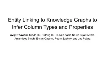 Entity Linking to Knowledge Graphs to  Infer Column Types and Properties Avijit Thawani , Minda Hu,