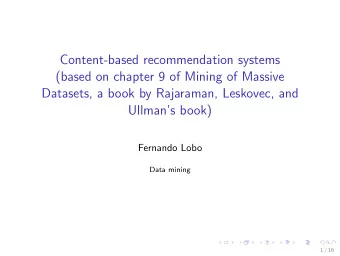 Content-based recommendation systems  (based on chapter 9 of Mining of Massive  Datasets, a book by
