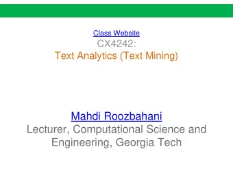 Lecturer, Computational Science and  Engineering, Georgia Tech  Text is everywhere  We use