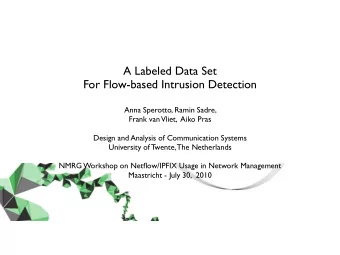 A Labeled Data Set  For Flow-based Intrusion Detection  Anna Sperotto, Ramin Sadre,  Frank van