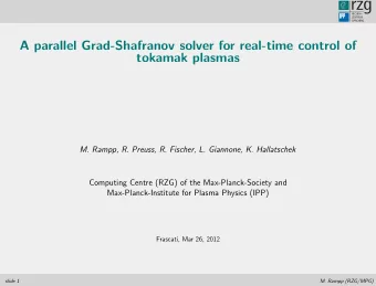 A parallel Grad-Shafranov solver for real-time control of  tokamak plasmas  M. Rampp, R. Preuss, R.