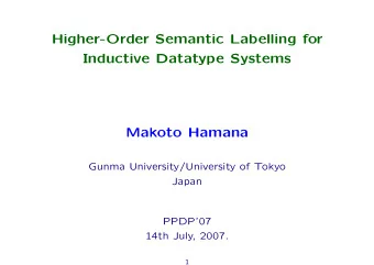Higher-Order Semantic Labelling for  Inductive Datatype Systems  Makoto Hamana  Gunma