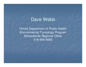 Dave Webb  Illinois Department of Public Health  Environmental Toxicology Program  Edwardsville