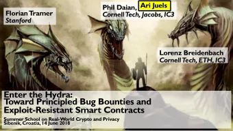 Enter the Hydra:  T  oward Principled Bug Bounties and  Exploit-Resistant Smart Contracts  Summer