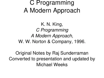 C Progra  amming  A Modern  Approach  K. N.  King,  C Progra  C P  ramming  i Approach ,  A Modern