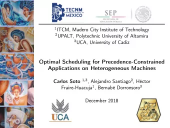 Optimal Scheduling for Precedence-Constrained  Applications on Heterogeneous Machines Carlos Soto
