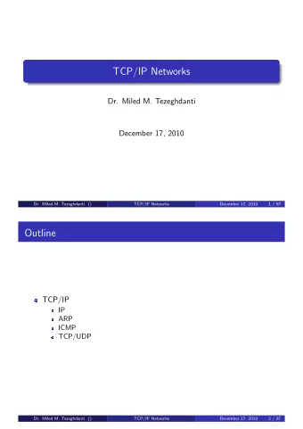 TCP/IP Networks  Dr. Miled M. Tezeghdanti  December 17, 2010  Dr. Miled M. Tezeghdanti ()  TCP/IP
