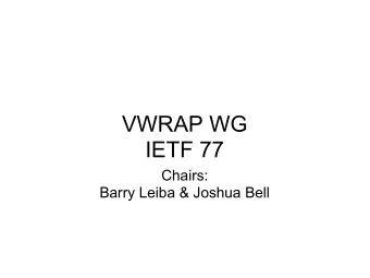 VWRAP WG  IETF 77  Chairs:  Barry Leiba &amp; Joshua Bell  Note Well  Any submission to the IETF