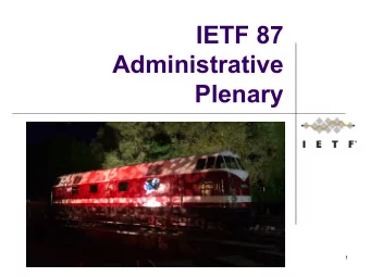 IETF 87  Administrative  Plenary  1  Agenda  1. Welcome  2. Introducing the sponsors  3. Reporting