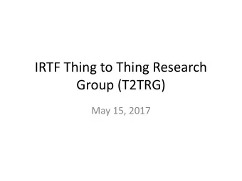 Group (T2TRG)  May 15, 2017  T2TRG  Started in March 2015, Chartered by the  Internet Research
