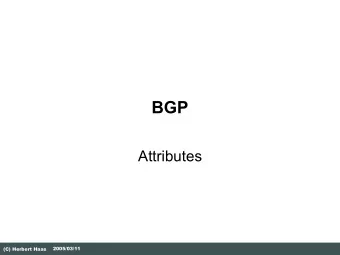 BGP  Attributes  2005/03/11  (C) Herbert Haas  Attribute Types  Well-known  Optional  Mandatory