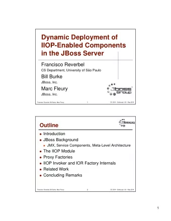 Dynamic Deployment of  IIOP-Enabled Components  in the JBoss Server  Francisco Reverbel  CS