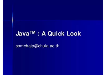 TM : A Quick Look Java TM  : A Quick Look  Java  somchaip@chula.ac.th  somchaip@chula.ac.th